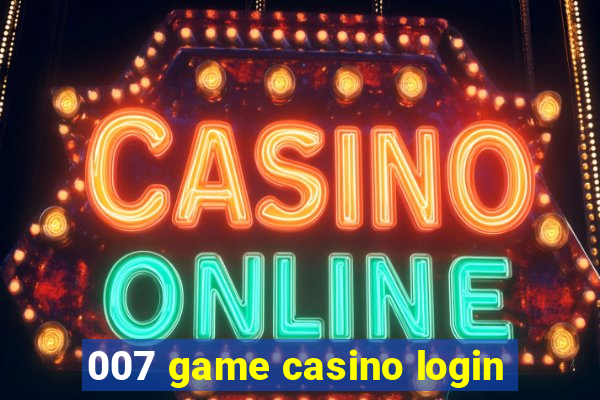 007 game casino login